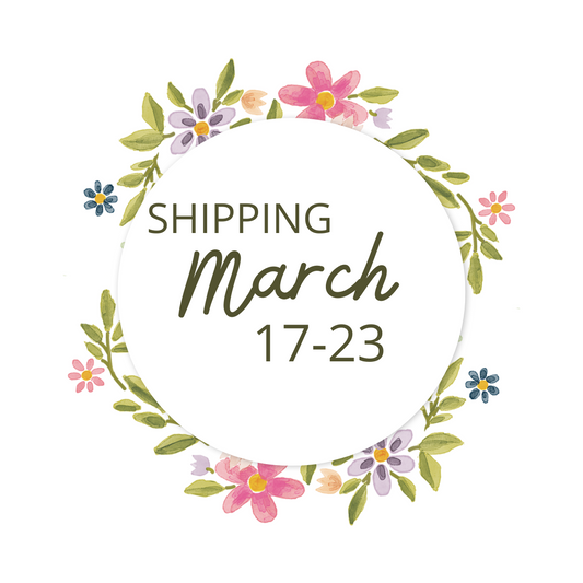 *Shipping Window 1: March 17-23