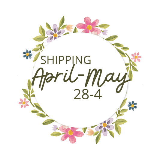 *Shipping Window 4: April 28-May 4